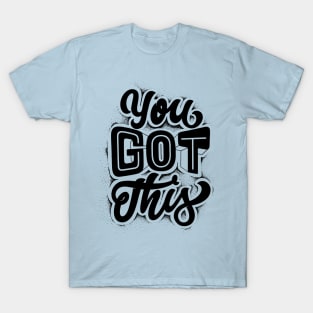 You Got This T-Shirt